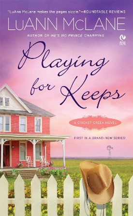 Playing for Keeps: A Cricket Creek Novel by LuAnn McLane 9780451232762