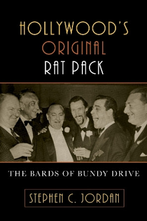 Hollywood's Original Rat Pack: The Bards of Bundy Drive by Stephen C. Jordan 9780810860322