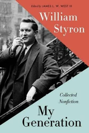 My Generation: Collected Nonfiction by William Styron 9780812997057