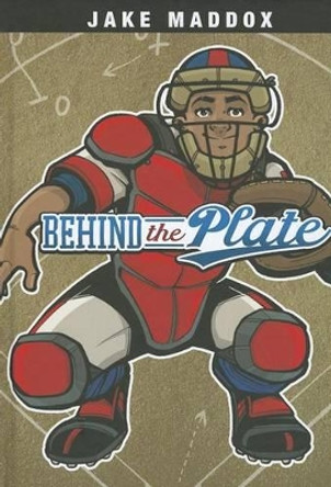 Behind the Plate by Jake Maddox 9781434240101