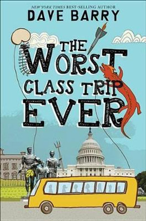 The Worst Class Trip Ever by Dave Barry 9781484708491