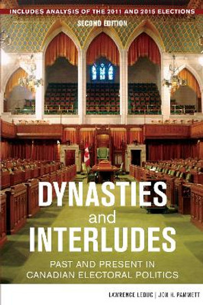 Dynasties and Interludes: Past and Present in Canadian Electoral Politics by Lawrence LeDuc 9781459733374