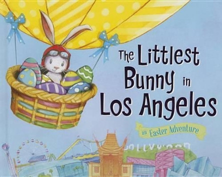 The Littlest Bunny in Los Angeles by Lily Jacobs 9781492611028