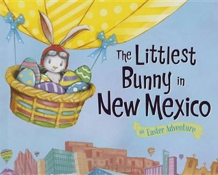 The Littlest Bunny in New Mexico by Lily Jacobs 9781492611479