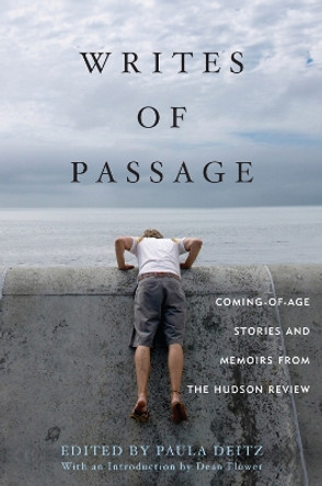 Writes of Passage: Coming-of-Age Stories and Memoirs from The Hudson Review by Paula Deitz 9781566637817