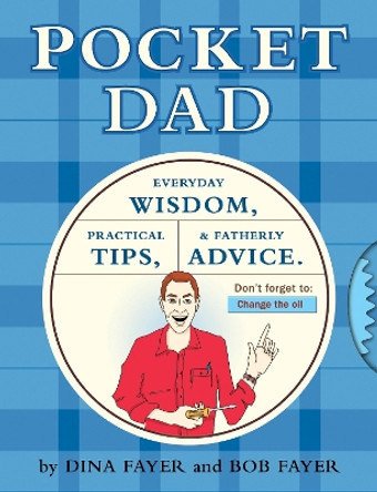 Pocket Dad: Everyday Wisdom, Practical Tips, & Fatherly Advice by Dina Fayer 9781594740923