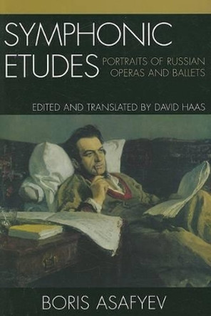 Symphonic Etudes: Portraits of Russian Operas and Ballets by Boris Asafyev 9780810860308