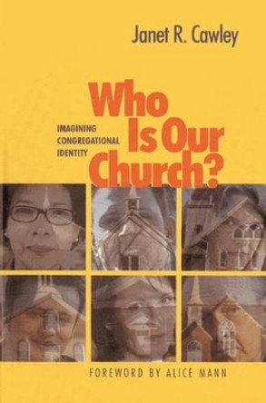 Who Is Our Church?: Imagining Congregational Identity by Janet R. Cawley 9781566993210