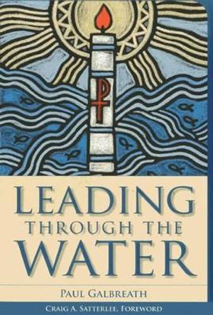 Leading through the Water by Paul Galbreath 9781566994132