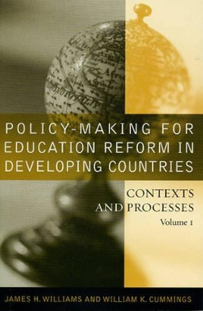 Policy-making for Education Reform in Developing Countries: Contexts and Processes by James H. Williams 9781578862016