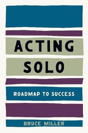 Acting Solo: Roadmap to Success by Bruce Miller 9780879103750