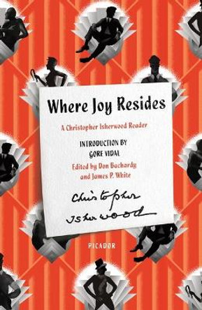Where Joy Resides: A Christopher Isherwood Reader by Christopher Isherwood 9781250254863