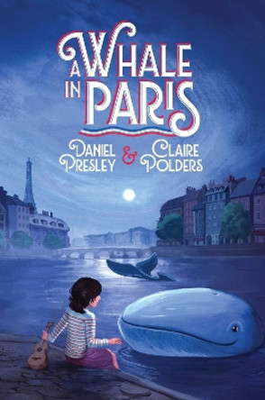 A Whale in Paris by Daniel Presley 9781534419155