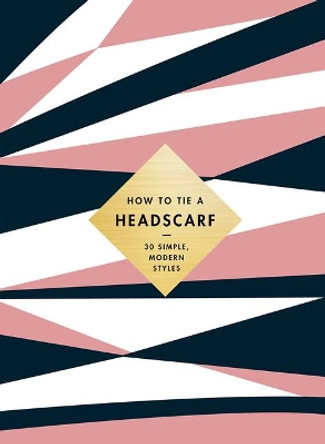 How to Tie a Headscarf: 30 Simple, Modern Styles by Alice Tate 9781419737251 How to Tie a Headscarf: 30 Simple, Modern Styles by Alice Tate 9781419737251