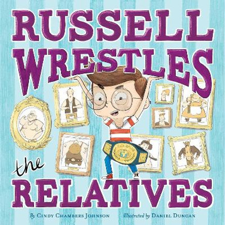 Russell Wrestles the Relatives by Cindy Chambers Johnson 9781481491594