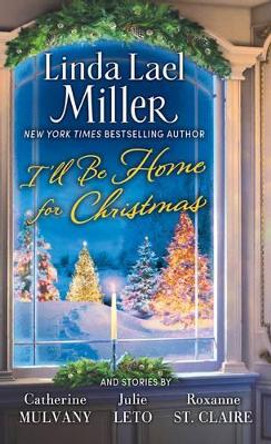 I'll Be Home for Christmas: A Novel by Linda Lael Miller 9780743442275