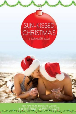 Sun-Kissed Christmas by Katherine Applegate 9781416993971