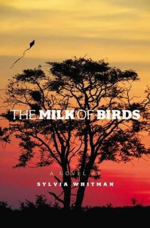 The Milk of Birds by Sylvia Whitman 9781442446823