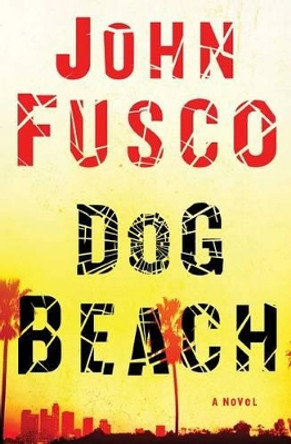 Dog Beach: A Novel by John Fusco 9781476750347