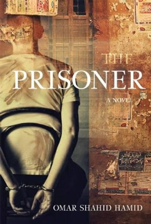 The Prisoner by Omar Shahid Hamid 9781628725247