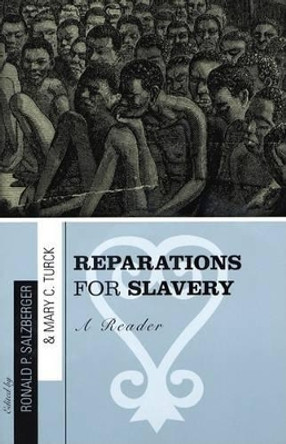 Reparations for Slavery: A Reader by Ronald Paul Salzberger 9780742514768