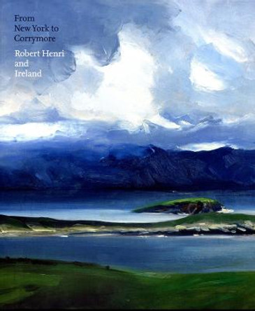 From New York to Corrymore: Robert Henri and Ireland by Jonathan Stuhlman