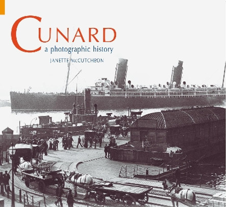 Cunard: A Photographic History by Janette McCutcheon 9781848680647