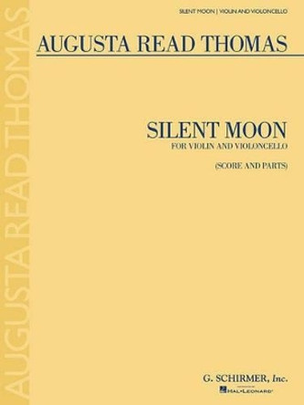 Silent Moon by Augusta Read Thomas 9781480341425