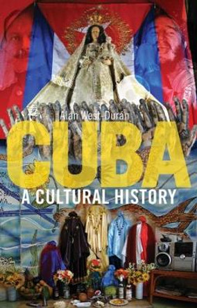 Cuba: A Cultural History by Alan West-Duran 9781780238395