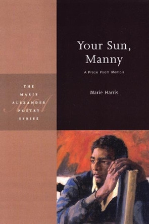 Your Sun, Manny: A Prose Poem Memoir by Marie Harris 9780898232059