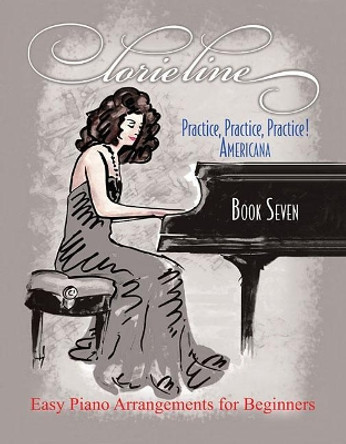 Lorie Line - Practice, Practice, Practice! Book 7: Americana: Easy Piano Arrangements for Beginners by Lorie Line 9781891195457