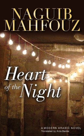 Heart of the Night: A Modern Arabic Novel by Naguib Mahfouz 9789774164538