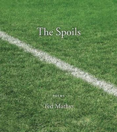 The Spoils by Ted Mathys 9781566892308