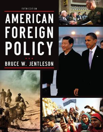 American Foreign Policy: The Dynamics of Choice in the 21st Century by Bruce W. Jentleson 9780393919431