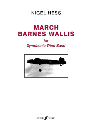 March Barnes Wallis (Score & Parts) by Nigel Hess 9780571571390
