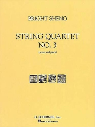 String Quartet No. 3: Score and Parts by Bright Sheng 9780793573158