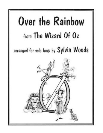 Over the Rainbow: From the Wizard of Oz by Sylvia Woods 9780936661452