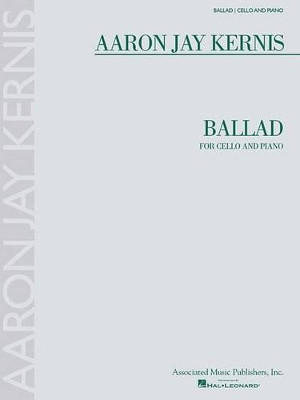 Ballad Cello/Piano by Aaron Jay Kernis 9781423442394