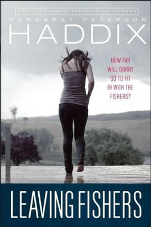 Leaving Fishers by Margaret Peterson Haddix 9781442443143