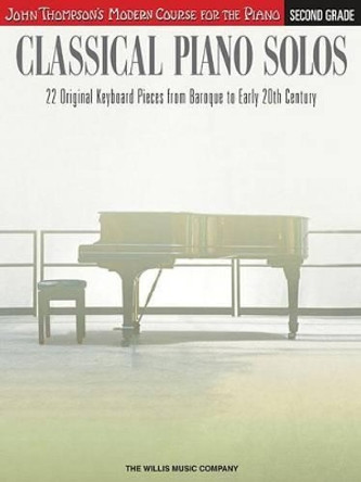 Classical Piano Solos - Second Grade: John Thompson's Modern Course by Hal Leonard Publishing Corporation 9781480344921