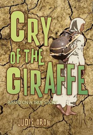 Cry of the Giraffe by Judie Oron 9781554512713