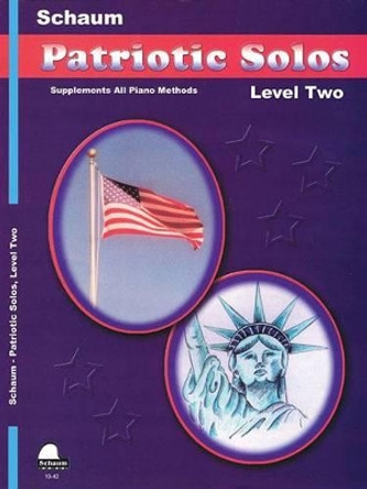 Patriotic Solos: Level 2 Upper Elementary by Wesley Schaum 9781495080951