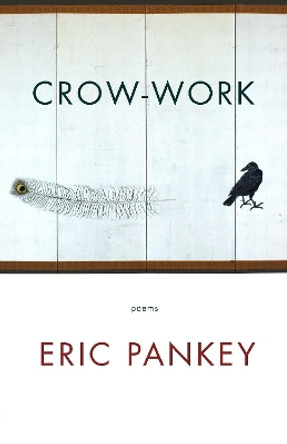 Crow-Work: Poems by Eric Pankey 9781571314543