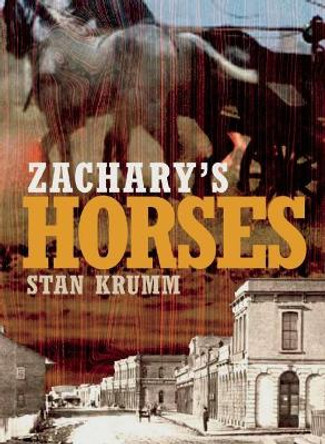 Zachary's Horses by Stan Krumm 9781771510424