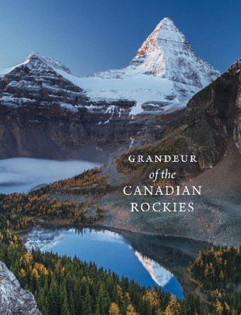 Grandeur of the Canadian Rockies by Meghan J. Ward 9781771602075