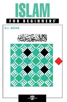 Islam for Beginners by N.I. Matar 9781934389010
