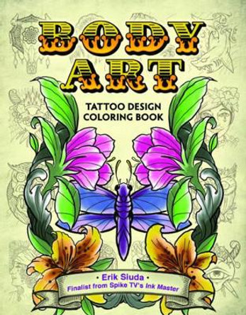 Body Art: A Tattoo Design Coloring Book by Erik Siuda 9781944686871