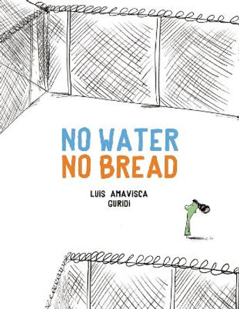 No Water No Bread by Luis Amavisca 9788494597138