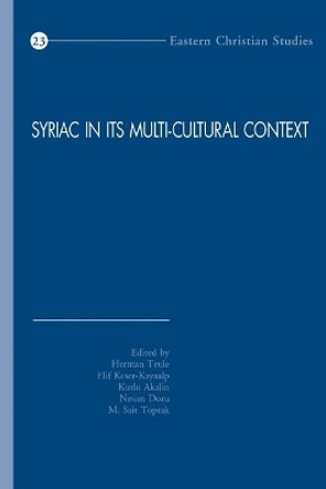 Syriac in its Multi-cultural Context: First International Syriac Studies Symposium, Mardin Artuklu University, Institute of Living Languages, 20-22 April 2012, Mardin by N. Doru 9789042931640