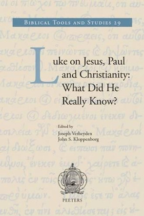 Luke on Jesus, Paul and Christianity: What Did He Really Know? by J.S. Kloppenborg 9789042934375